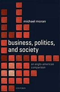 Business, Politics, and Society : An Anglo-American Comparison (Paperback)