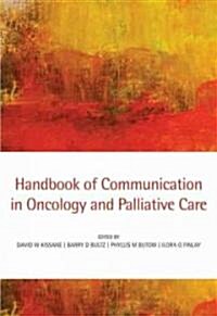 Handbook of Communication in Oncology and Palliative Care (Hardcover)