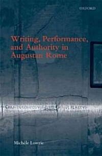 Writing, Performance, and Authority in Augustan Rome (Hardcover)