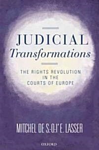 Judicial Transformations : The Rights Revolution in the Courts of Europe (Hardcover)