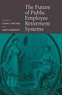 The Future of Public Employee Retirement Systems (Hardcover, New)
