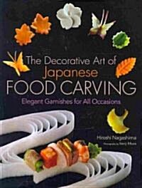 The Decorative Art of Japanese Food Carving (Hardcover)