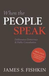 When the people speak : deliberative democracy and public consultation