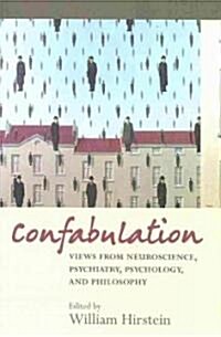 Confabulation : Views from Neuroscience, Psychiatry, Psychology and Philosophy (Paperback)