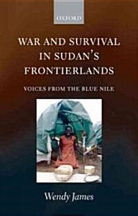 War and Survival in Sudans Frontierlands : Voices from the Blue Nile (Paperback)