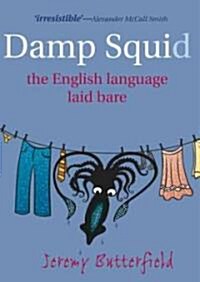 Damp Squid : The English Language Laid Bare (Paperback)