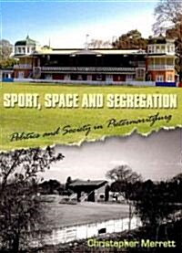 Sport, Space and Segregation (Paperback)