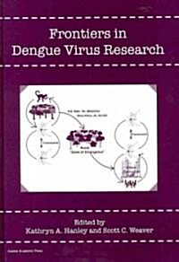 Frontiers in Dengue Virus Research (Hardcover, 1st)
