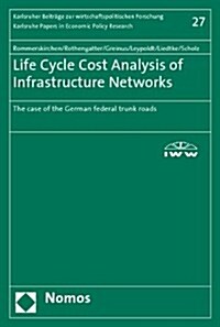 Life Cycle Cost Analysis of Infrastructure Networks: The Case of the German Federal Trunk Roads (Paperback)
