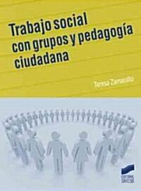 Trabajo social con grupos y pedagogia ciudadana / Social work with groups and citizenship pedagogy (Paperback)