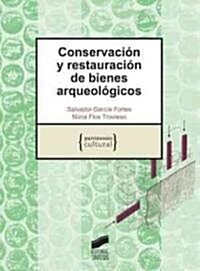 Conservacion y restauracion de bienes arqueologicos / Conservation and restoration of archaeological heritage (Paperback)
