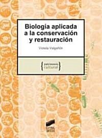 Biologia aplicada a la conservacion y restauracion/ Biology applied to conservation and restoration (Paperback)