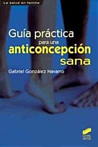 Guia practica para una anticoncepcion sana/ Practical Guide for a Healthy Birth Control (Paperback)