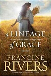 [중고] A Lineage of Grace: Five Stories of Unlikely Women Who Changed Eternity (Paperback)