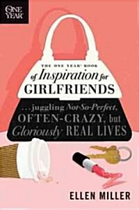 The One Year Book of Inspiration for Girlfriends: Juggling Not-So-Perfect, Often-Crazy, But Gloriously Real Lives (Paperback)