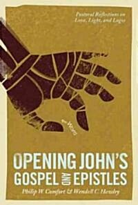 Opening Johns Gospel and Epistles (Paperback)