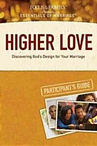Higher Love: Discovering Gods Design for Your Marriage (Paperback, Participants G)