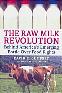 The Raw Milk Revolution: Behind Americas Emerging Battle Over Food Rights (Paperback)