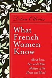 What French Women Know: About Love, Sex, and Other Matters of the Heart and Mind (Audio CD)