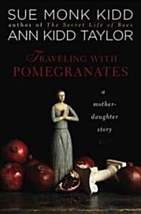 Traveling with Pomegranates: A Mother-Daughter Story (Audio CD)