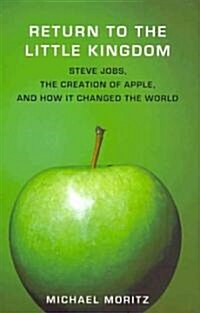 [중고] Return to the Little Kingdom: Steve Jobs and the Creation of Apple (Hardcover)