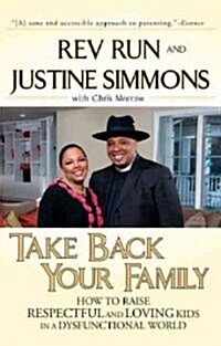Take Back Your Family: How to Raise Respectful and Loving Kids in a Dysfunctional World (Paperback)