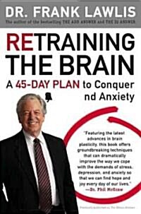 Retraining the Brain: A 45-Day Plan to Conquer Stress and Anxiety (Paperback)