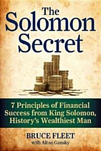 The Solomon Secret: 7 Principles of Financial Success from King Solomon, Historys Wealthiest Man (Hardcover)