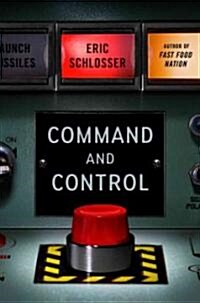 [중고] Command and Control: Nuclear Weapons, the Damascus Accident, and the Illusion of Safety (Hardcover)