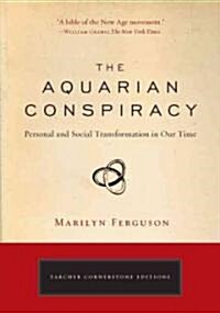 The Aquarian Conspiracy: Personal and Social Transformation in Our Time (Paperback, Revised)