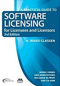 A Practical Guide to Software Licensing for Licensees and Licensors: Model Forms and Annotations Including in Print and CD-ROM                         (Hardcover, 3rd)