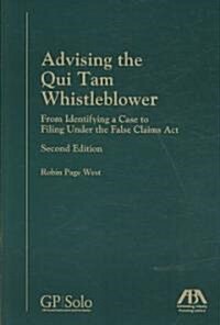 Advising the Qui Tam Whistleblower: From Identifying a Case to Filing Under the False Claims Act [With CDROM] (Paperback, 2)