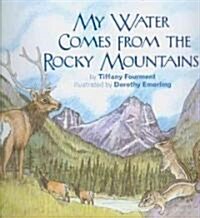 My Water Comes from the Rocky Mountains (Paperback)