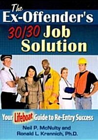 The Ex-Offenders 30/30 Job Solution (Paperback, 1st)