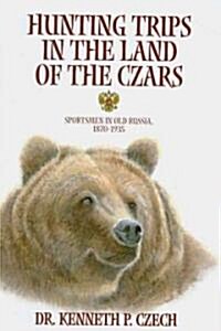 Hunting Trips in the Land of the Czars (Hardcover)