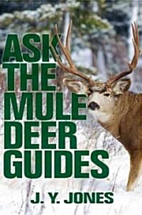 Ask the Mule Deer Guides (Hardcover)
