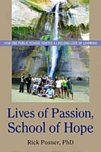 Lives of Passion, School of Hope: How One Public School Ignites a Lifelong Love of Learning (Paperback)