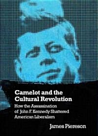 Camelot and the Cultural Revolution (Paperback, 1st)