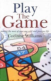Play the Game – Making the most of your one wild and precious life (Paperback)