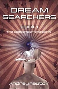 Dream Searchers : The Seekers of the Spirit (Paperback)