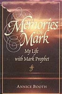 Memories of Mark: My Life with Mark Prophet (Paperback)