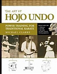 The Art of Hojo Undo: Power Training for Traditional Karate (Paperback)