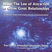 Using the Law of Attraction to Grow Great Relationships (Audio CD)