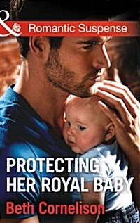 Protecting Her Royal Baby (Paperback)