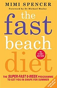 The Fast Beach Diet : The Super-Fast 6-Week Programme to Get You in Shape for Summer (Paperback)