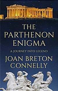 The Parthenon Enigma : A Journey Into Legend (Hardcover)