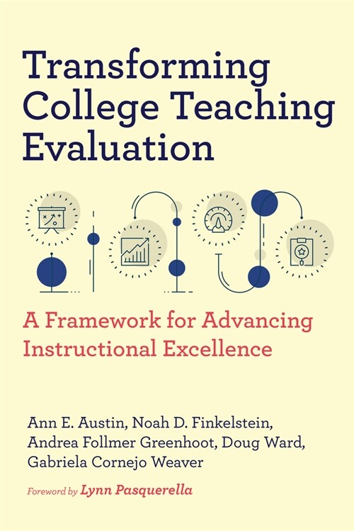 Transforming College Teaching Evaluation: A Framework for Advancing Instructional Excellence (Paperback)