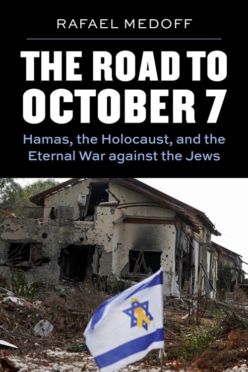 The Road to October 7: Hamas, the Holocaust, and the Eternal War Against the Jews (Paperback)