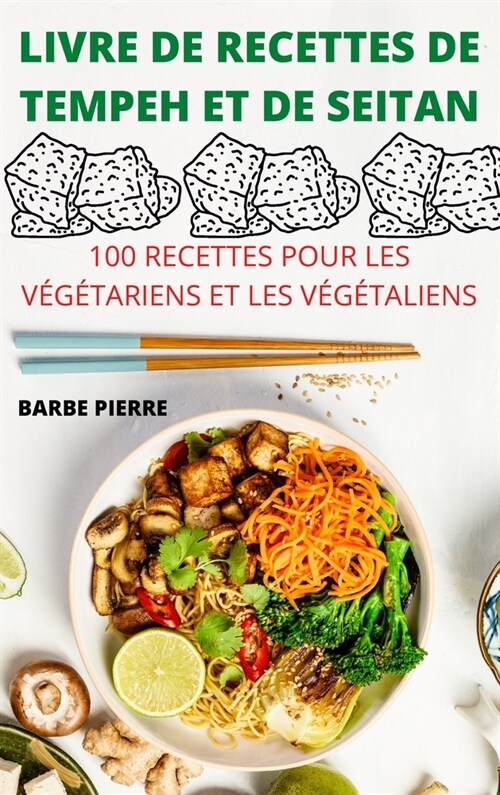 Livre de Recettes de Tempeh Et de Seitan (Hardcover)