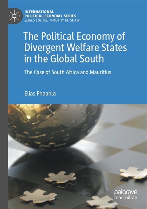 The Political Economy of Divergent Welfare States in the Global South: The Case of South Africa and Mauritius (Paperback)